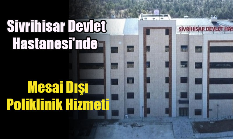 Sivrihisar Devlet Hastanesi’nde Mesai D Ortopedi ve Travmatoloji Hizmeti