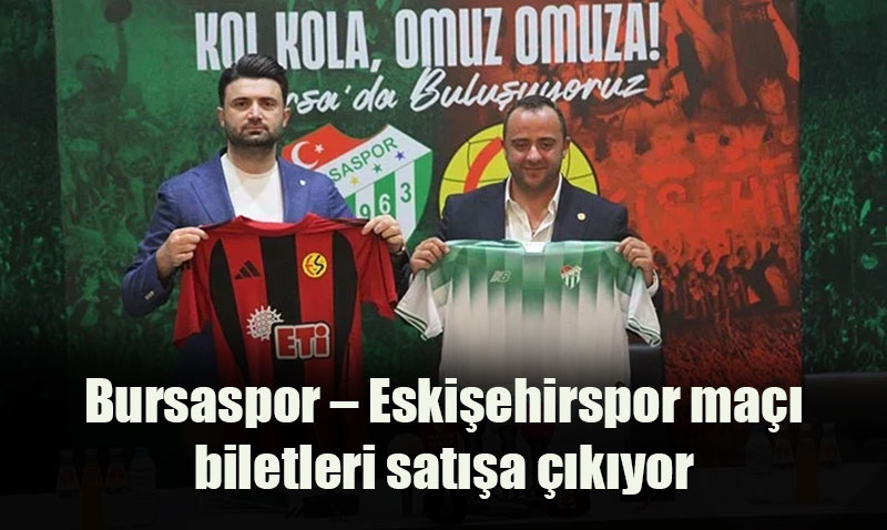 Bursaspor  Eskiehirspor zel Ma in Biletler Sata kyor