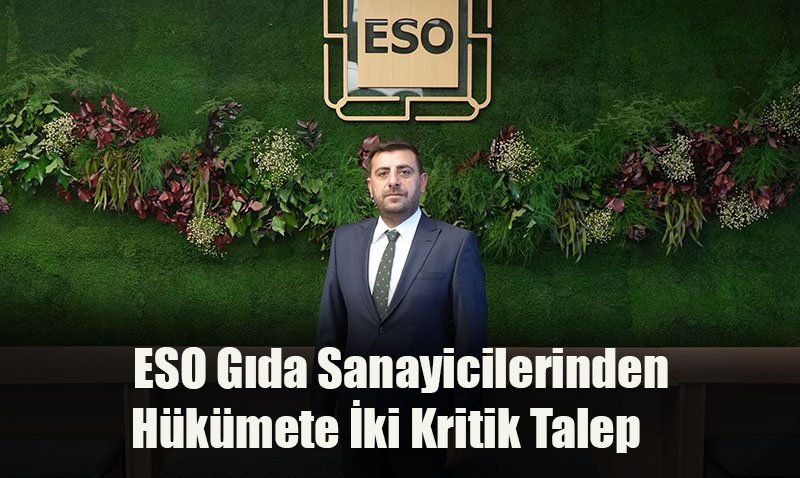 ESO Gda Sanayicilerinden Hkmete ki Kritik Talep