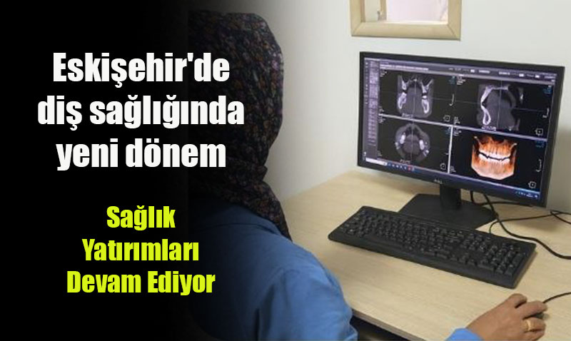 Eskiehir Az ve Di Sal Hastanesi’nde Yeni Tomografi Dnemi