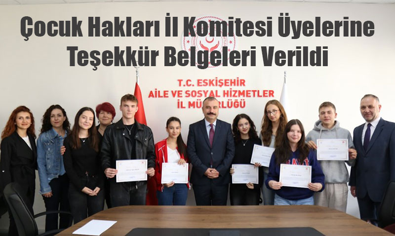 ocuk Haklar l Komitesi yelerine Teekkr Belgeleri Verildi