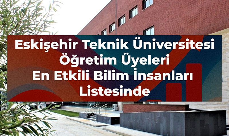 EST retim yeleri "Dnyann En Etkili Bilim nsanlar" Listesinde