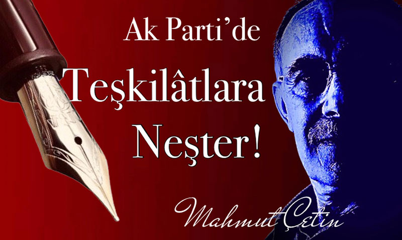 Ak Parti’de Teşkilatlara Neşter!