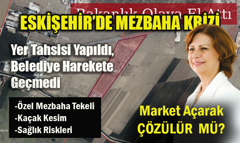 Eskiehirde Mezbahane Krizi: Yer Tahsisi Yapld, Belediye Harekete Gemedi