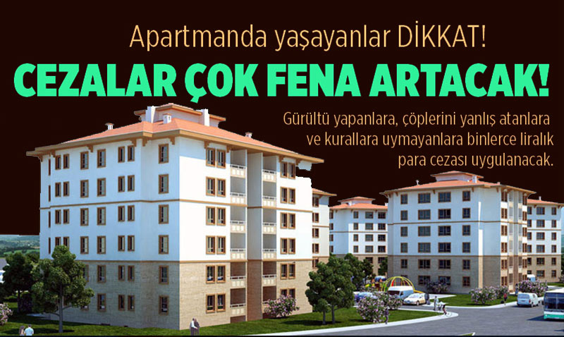 Apartmanlarda Grlt ve evre Kurallarna Uymayanlara Ar Cezalar Geliyor