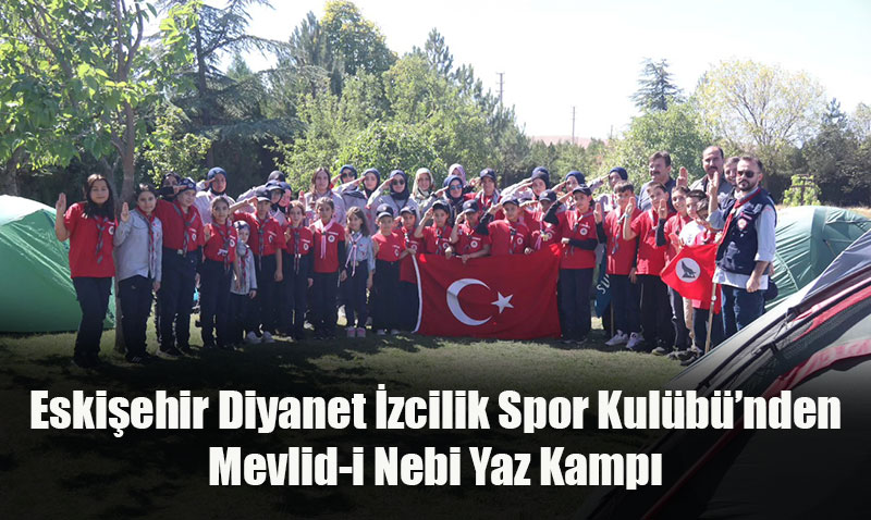 Eskiehir Diyanet zcilik Spor Kulb’nden evre Temal Yaz Kamp