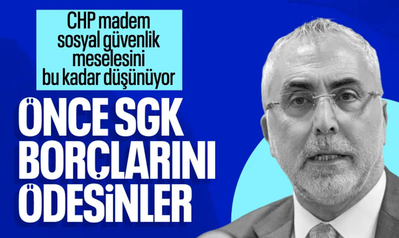 Bakan Ikhan’dan CHP’li Belediyelere SGK Borcu Uyars
