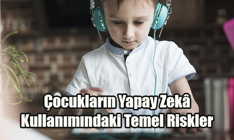 ChatGPT ve ocuklar: Yanl Bilgi ve Duygusal Bamllk Riski