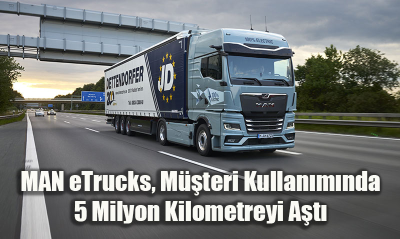 MAN eTrucks, Mteri Kullanmnda 5 Milyon Kilometreyi At