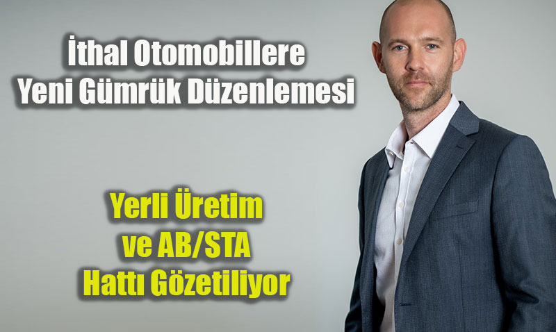 thal Otomobillere Yeni Gmrk Dzenlemesi: Yerli retim ve AB/STA Hatt Gzetiliyor