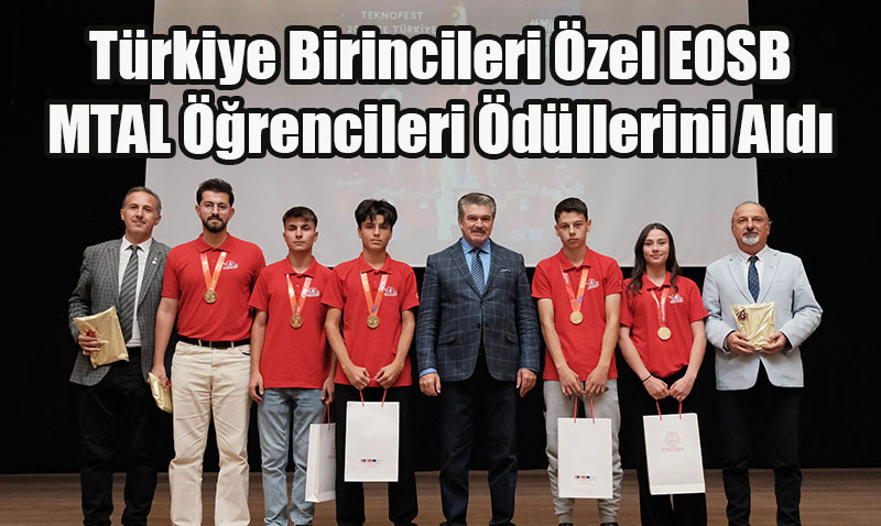 TEKNOFEST 2025 Trkiye Birincileri zel EOSB MTAL rencileri dllerini Ald