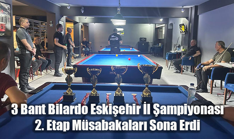 3 Bant Bilardo Eskiehir l ampiyonas 2. Etap Msabakalar Tamamland