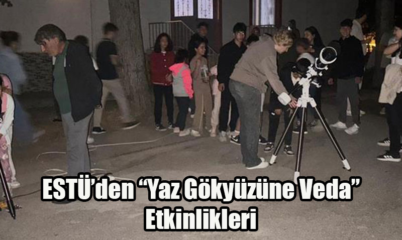 ESTܒden Yaz Gkyzne Veda Etkinlikleri