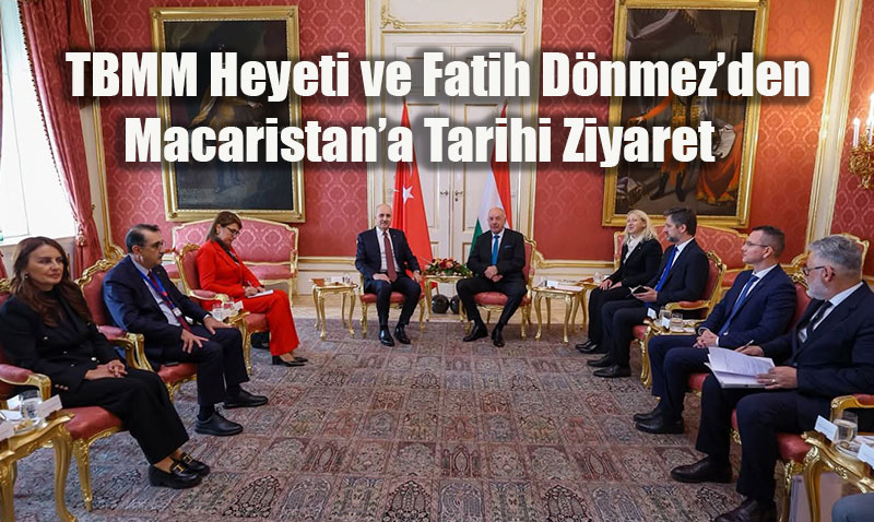 TBMM Heyeti ve Fatih Dnmezden Macaristana Tarihi Ziyaret