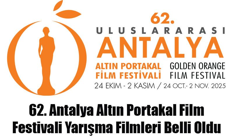62. Antalya Altn Portakal Film Festivali Yarma Filmleri Belli Oldu