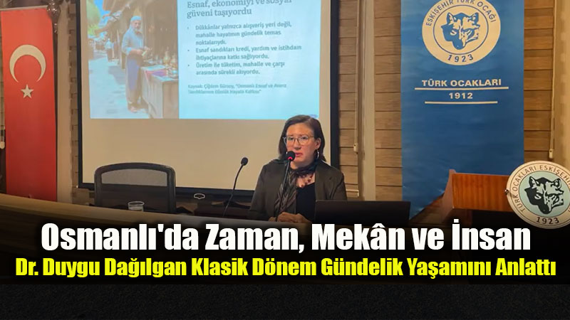 Eski�ehir T�rk Oca���nda Osmanl� G�ndelik Hayat� Konu�uldu