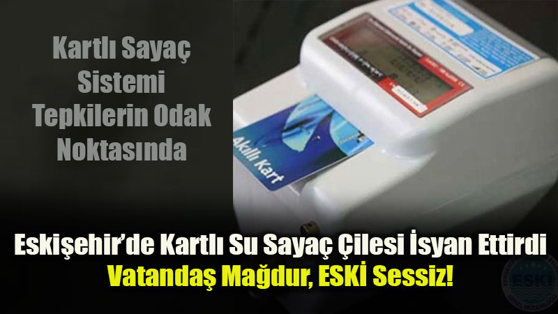 Eski�ehir�de Kartl� Su Saya� �ilesi �syan Ettirdi: Vatanda� Ma�dur, ESK� Sessiz!