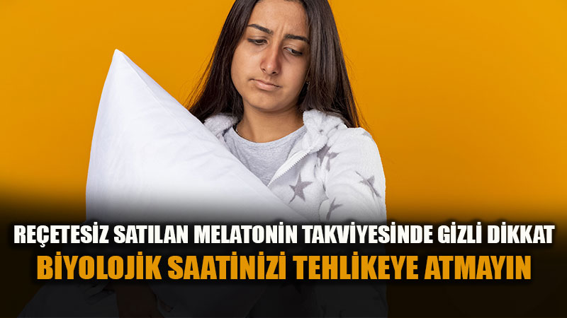 Uyam�yorum Diyerek Melatonine Sar�lanlar Dikkat