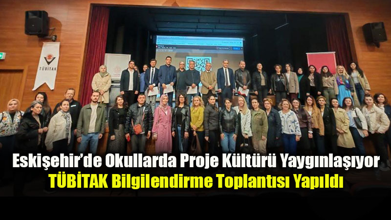 Eski�ehir�de T�B�TAK Projeleri ��in Bilgilendirme Zirvesi