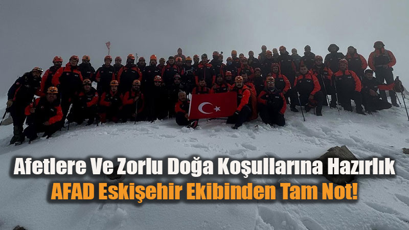 Eski�ehir AFAD Ekibinden Zorlu Do�a S�nav�: Dedeg�l Ve Davraz Da�lar��nda Dev Tatbikat!