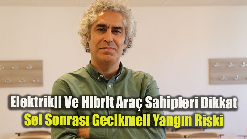 Hayati Uyar�: "Sel Sular�nda Kalan Ara�lar�n Motorunu Kesinlikle �al��t�rmay�n!"