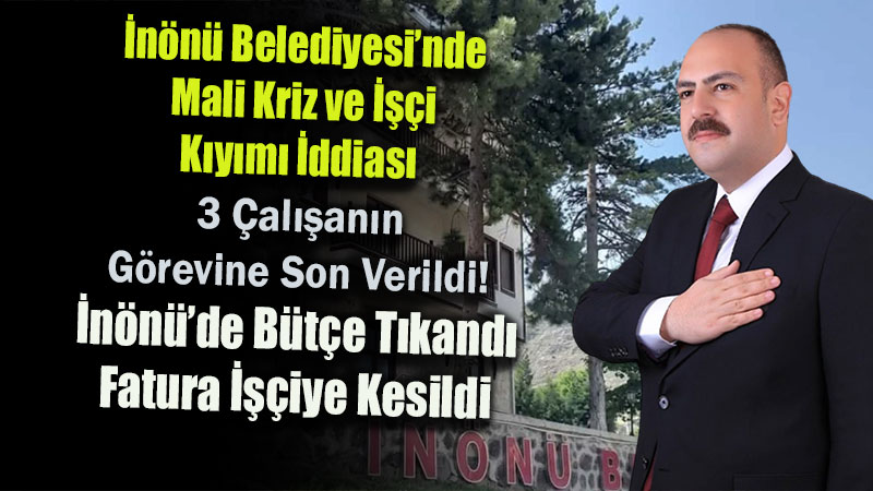 �n�n� Belediyesi�nde Mali Kriz ve ���i K�y�m� �ddias�: 23 �al��an�n G�revine Son Verildi!