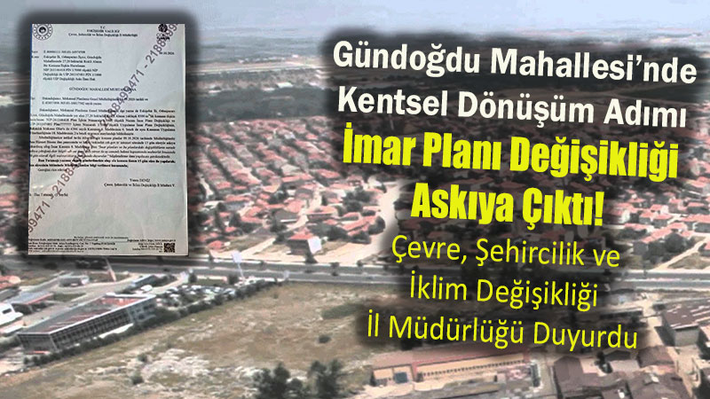 Eski�ehir G�ndo�du Mahallesi�nde Kentsel D�n���m Ad�m�: �mar Plan� De�i�ikli�i Ask�ya ��kt�!
