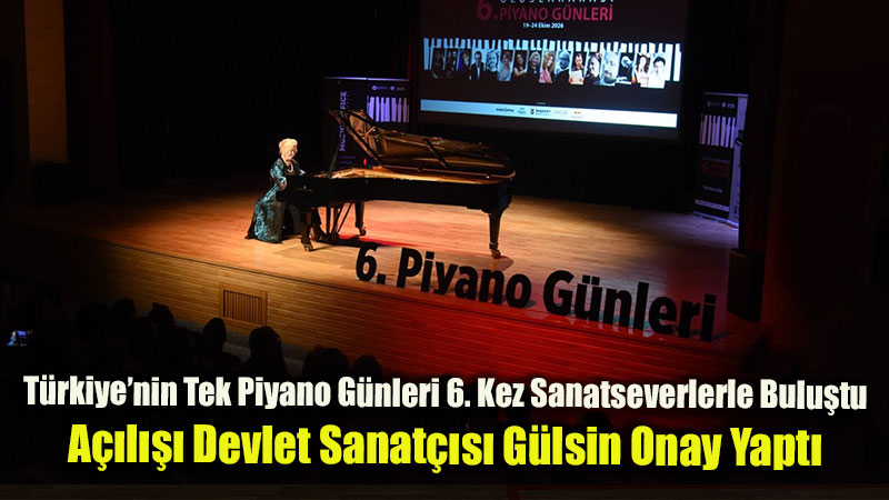 Eski�ehir�de Piyano R�zgar�: 6. Uluslararas� Piyano G�nleri G�lsin Onay Konseriyle Ba�lad�!