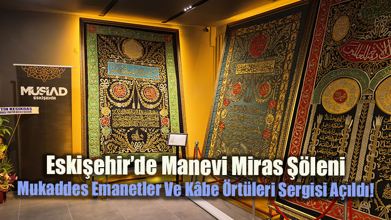Mukaddes Emanetler Ve K�be �rt�leri Sergisi A��ld�!
