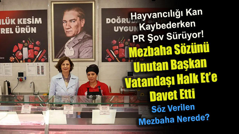Mezbahay� Unutan Ba�kan Vatanda�� Halk Et�e Davet Etti: Eski�ehir Hayvanc�l��� Kan Kaybederken PR �ov S�r�yor!