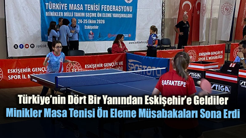 Masa Tenisinin Gelece�i Eski�ehir�de Sahaya �ndi: Minikler Milli Tak�m Se�melerine Yo�un �lgi!