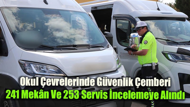 Eski�ehir�de Dev Okul Denetimi: 253 Servis Ara� ve �of�r� Mercek Alt�nda!