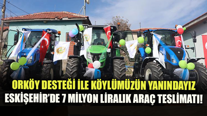 Eski�ehir Orman B�lge M�d�rl����nden K�yl�ye Dev Destek: 7 Milyon Liral�k ORK�Y Kredisi!