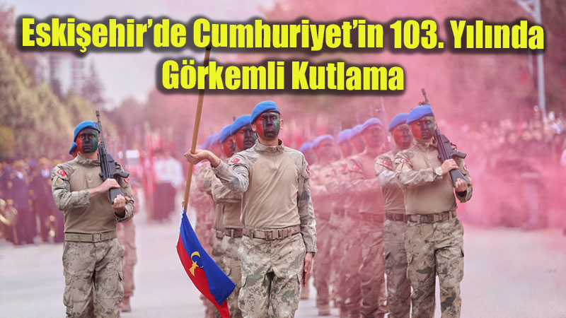 Eski�ehir�de Cumhuriyet�in 103. Y�l�nda G�rkemli Kutlama