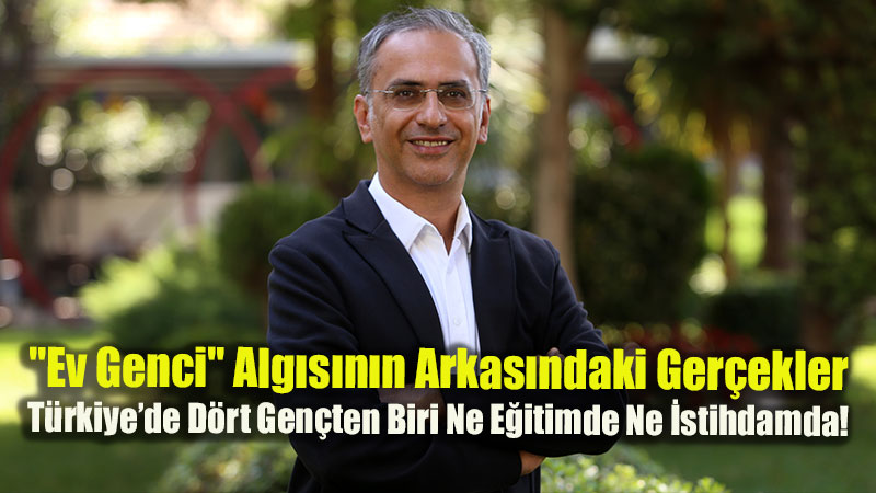 T�rkiye�de D�rt Gen�ten Biri Ne E�itimde Ne �stihdamda!