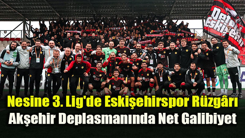 Eski�ehirspor Deplasmanda F�rt�na Gibi Esti: Ak�ehir�den 3 Golle 3 Puan!