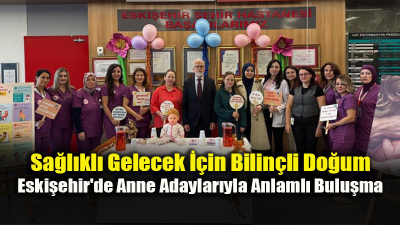 Eski�ehir �ehir Hastanesi�nde Normal Do�um Haftas�