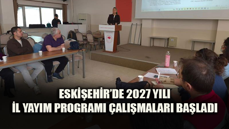 Eski�ehir Tar�m�nda 2027 Vizyonu: �l Yay�m Program� �al��malar� Ba�lad�