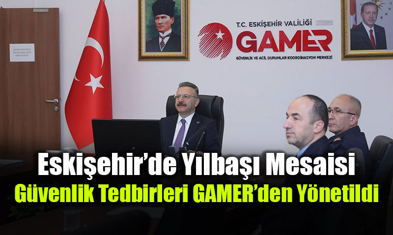 Eski�ehir�de Y�lba�� Mesaisi: G�venlik Tedbirleri GAMER�den Y�netildi