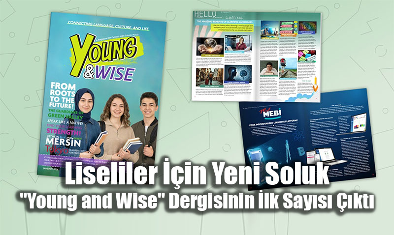 Liseliler ��in Yeni Soluk: "Young and Wise" Dergisinin �lk Say�s� ��kt�