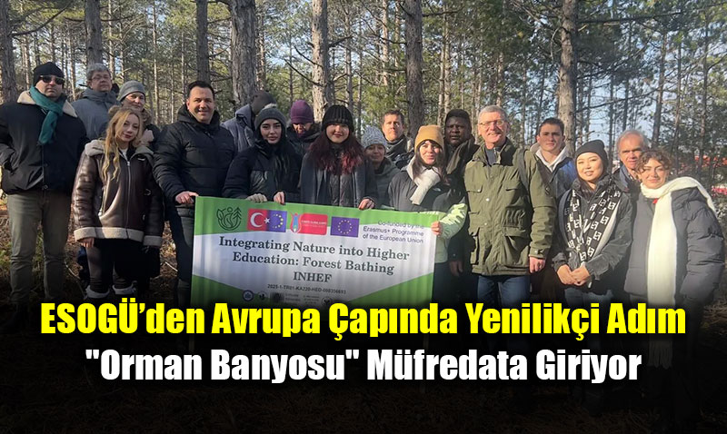 ESOGܒden Avrupa �ap�nda Yenilik�i Ad�m: "Orman Banyosu" M�fredata Giriyor