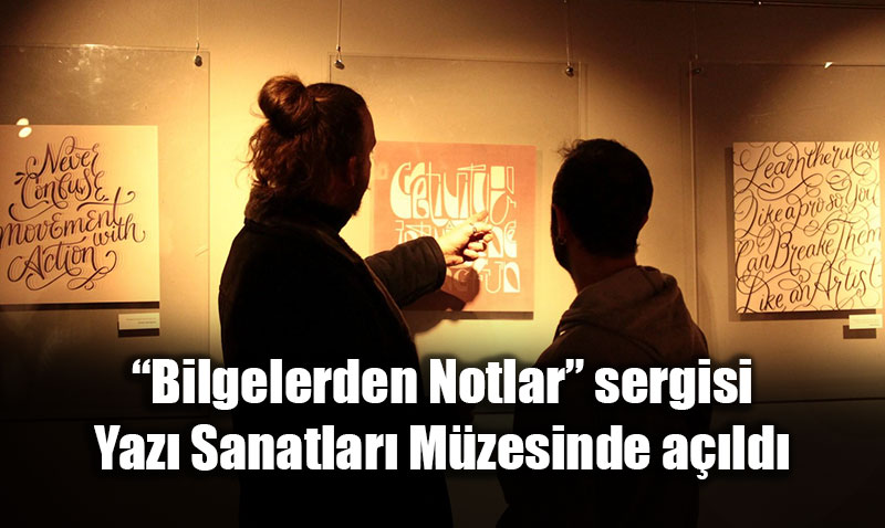 �Bilgelerden Notlar� Sergisi Yaz� Sanatlar� M�zesinde Sanatseverlerle Bulu�tu