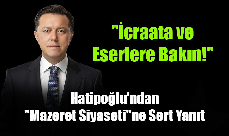 Nebi Hatipo�lu�ndan "Mazeret Siyaseti"ne Sert Yan�t:"�craata ve Eserlere Bak�n!"