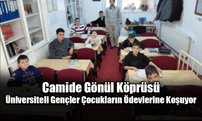 Camide G�n�l K�pr�s�: �niversiteli Gen�ler �ocuklar�n �devlerine Ko�uyor