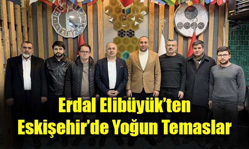 Umut Kervan� Genel Ba�kan Yard�mc�s� Elib�y�k�ten Eski�ehir�de Yo�un Temaslar