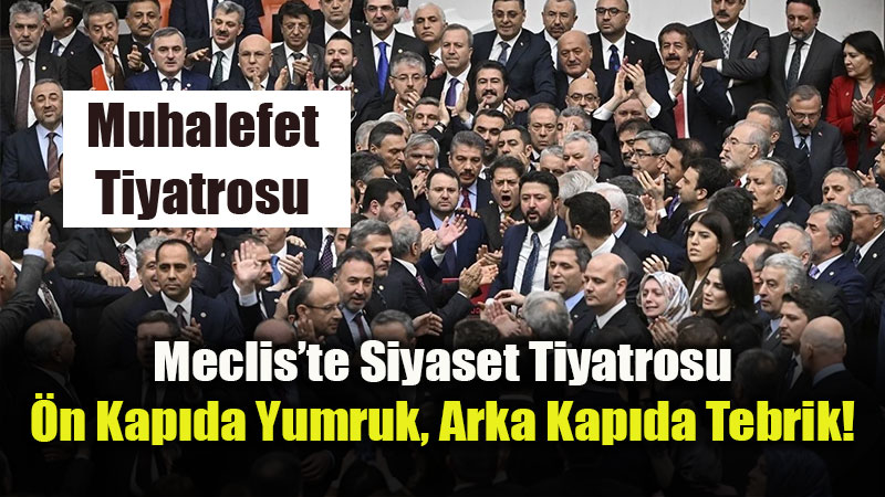 Meclis�te Siyaset Tiyatrosu: �n Kap�da Yumruk, Arka Kap�da Tebrik!