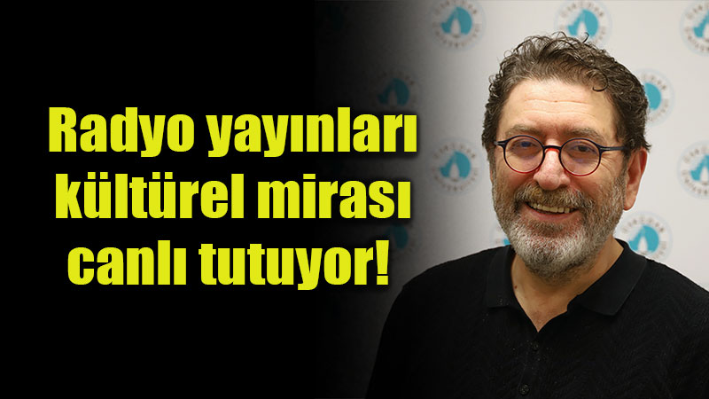 Radyo Yay�nlar� K�lt�rel Miras� Canl� Tutuyor: Dijital D�n���m Bir F�rsat!