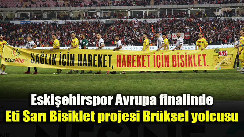Eti Sar� Bisiklet Ma� G�n� Avrupa’da Finalde: Eski�ehirspor�dan Tarihi Ba�ar�!