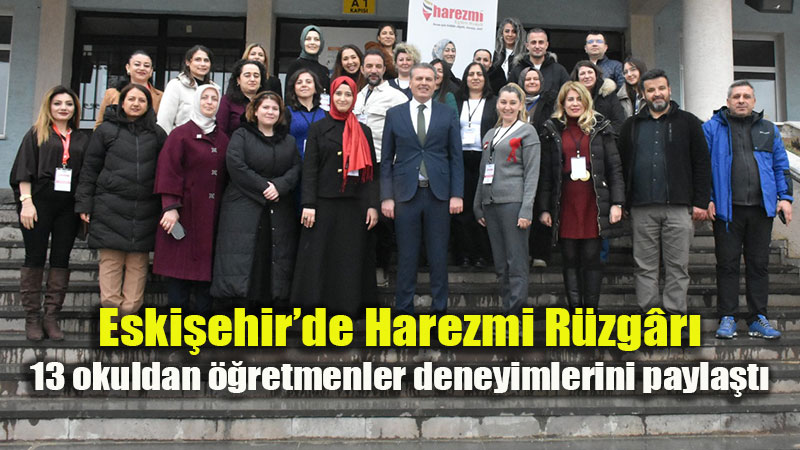 Harezmi E�itim Modeli Deneyim Payla��m� Toplant�s� Eski�ehir�de Ger�ekle�tirildi
