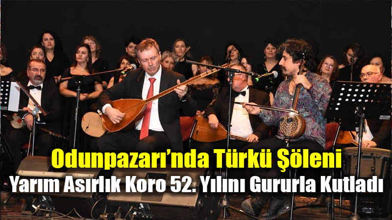 T�rk�lerle Dolu Unutulmaz Bir Gece: Odunpazar� HEM Korosu 52 Ya��nda!